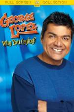 George Lopez Why You Crying