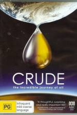 Crude The Incredible Journey of Oil