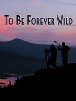 To Be Forever Wild