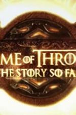 Game of Thrones: The Story So Far