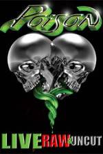 Poison Live Raw and Uncut