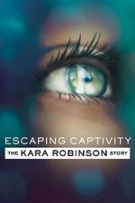 Escaping Captivity: The Kara Robinson Story