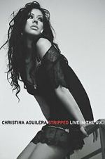 Christina Aguilera: Stripped Live in the UK