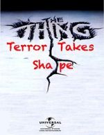 The Thing: Terror Takes Shape