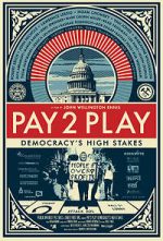 PAY 2 PLAY: Democracy\'s High Stakes