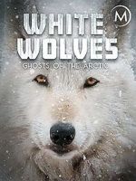 White Wolves: Ghosts of the Arctic