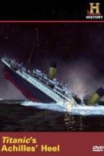 Titanic's Achilles Heel