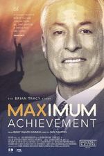 Maximum Achievement: The Brian Tracy Story