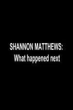 Shannon Matthews: What Happened Next