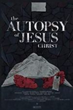 The Autopsy of Jesus Christ