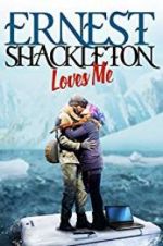 Ernest Shackleton Loves Me