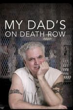 My Dad\'s on Death Row