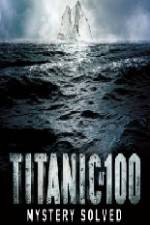 Titanic at 100 Mystery Solved