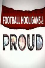 Football Hooligan and Proud