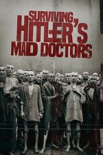 Surviving Hitler\'s Mad Doctors