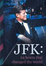 JFK: 24 Hours That Change the World