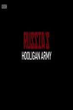 Russia\'s Hooligan Army