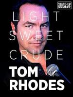 Tom Rhodes: Light, Sweet, Crude