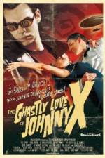 The Ghastly Love of Johnny X