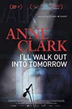 Anne Clark: I\'ll Walk Out Into Tomorrow