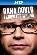 Dana Gould: I Know It\'s Wrong