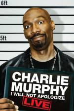 Charlie Murphy I Will Not Apologize