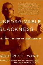 Unforgivable Blackness: The Rise and Fall of Jack Johnson