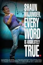 Shaun Majumder - Every Word Is Absolutely True