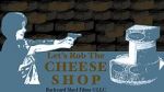 Let\'s Rob the Cheese Shop