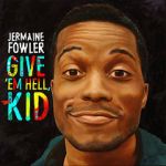 Jermaine Fowler: Give Em Hell Kid (TV Special 2015)