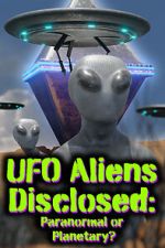 UFO aliens disclosed: Paranormal or Planetary? (Short 2022)