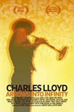 Charles Lloyd: Arrows Into Infinity