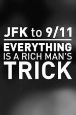 JFK to 9/11: Everything Is a Rich Man\'s Trick