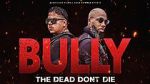 Bully the Dead Don't Die