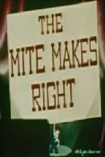 The Mite Makes Right