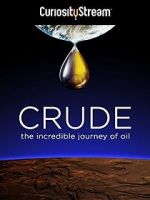 Crude: The Incredible Journey of Oil