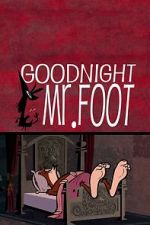 Goodnight Mr. Foot