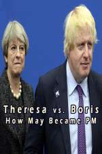 Theresa vs. Boris: How May Became PM