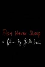 Fish Never Sleep