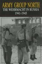 Army Group North: The Wehrmacht in Russia 1941-1945