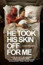 He Took His Skin Off for Me