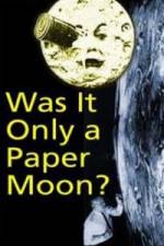 Was it Only a Paper Moon?