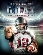 Becoming the G.O.A.T.: The Tom Brady Story