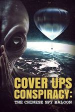 Cover Ups Conspiracy: The Chinese Spy Balloon