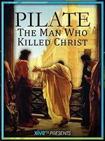 Pilate: The Man Who Killed Christ