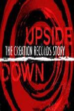 Upside Down The Creation Records Story