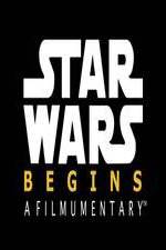 Star Wars Begins: A Filmumentary