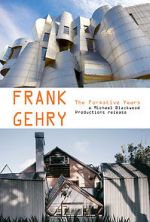 Frank Gehry: The Formative Years