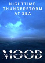 Nighttime Thunderstorm at Sea: Mood - Relax, Meditate, Escape