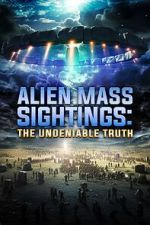 Alien Mass Sightings: The Undeniable Truth